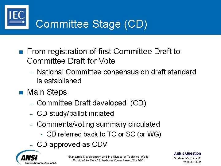 Committee Stage (CD) n From registration of first Committee Draft to Committee Draft for