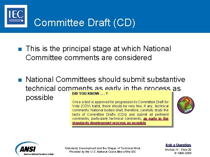 Committee Draft (CD) n This is the principal stage at which National Committee comments