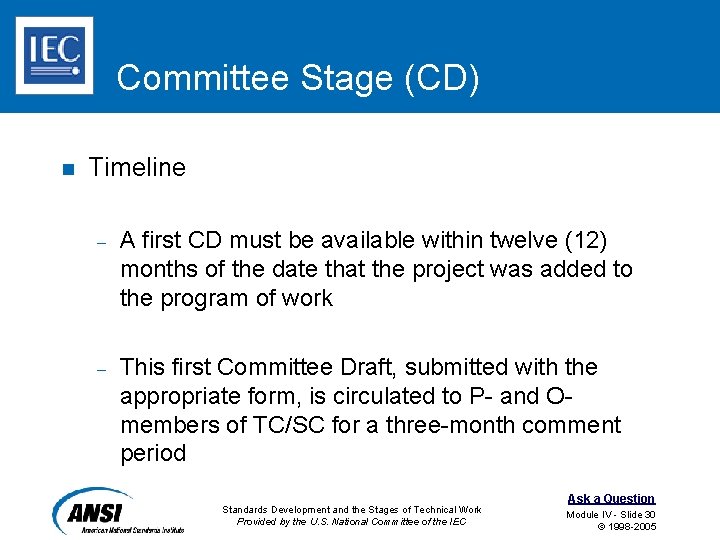 Committee Stage (CD) n Timeline – A first CD must be available within twelve