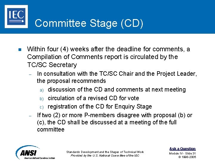 Committee Stage (CD) n Within four (4) weeks after the deadline for comments, a