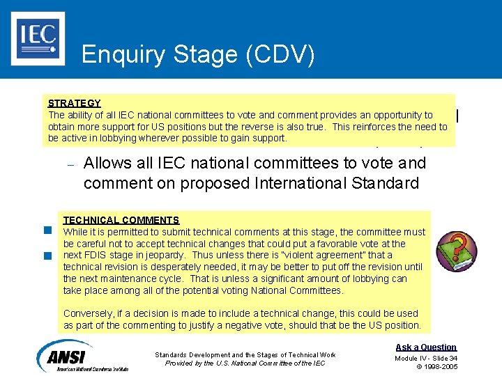 Enquiry Stage (CDV) STRATEGY n. The ability of all IEC national committees to vote