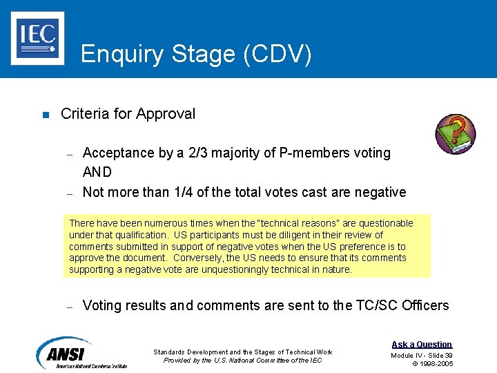 Enquiry Stage (CDV) n Criteria for Approval – – Acceptance by a 2/3 majority