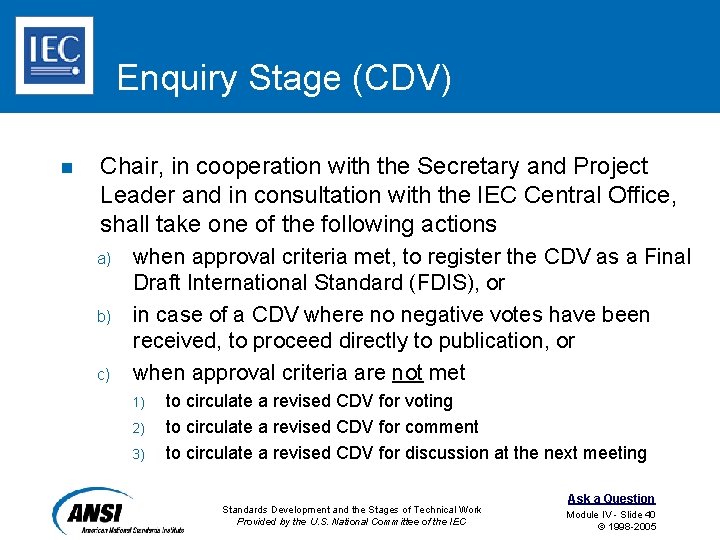 Enquiry Stage (CDV) n Chair, in cooperation with the Secretary and Project Leader and