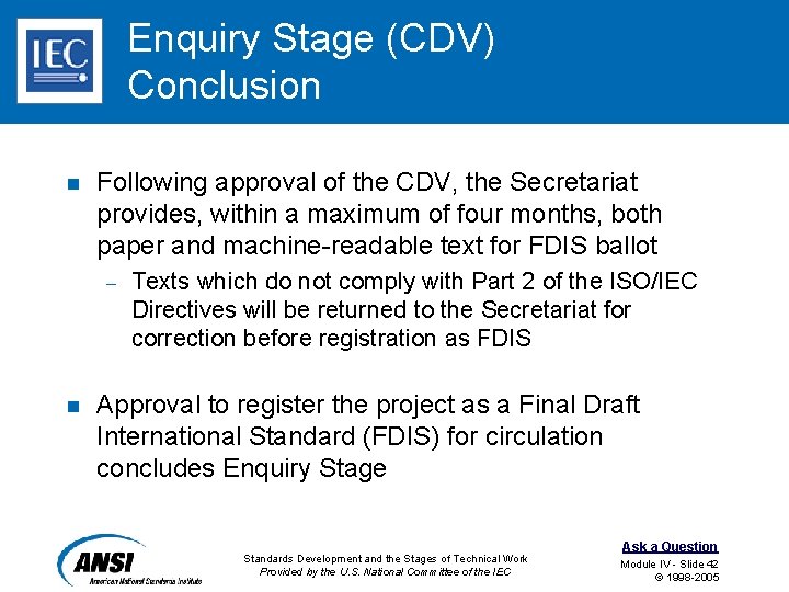 Enquiry Stage (CDV) Conclusion n Following approval of the CDV, the Secretariat provides, within