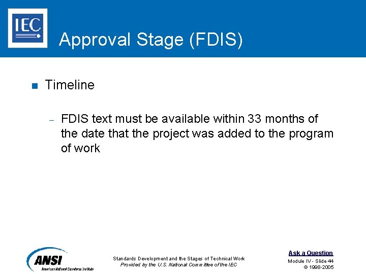 Approval Stage (FDIS) n Timeline – FDIS text must be available within 33 months