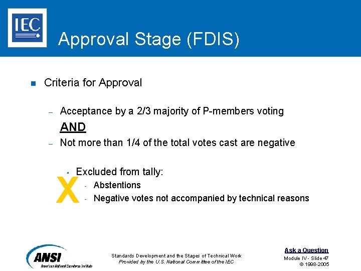 Approval Stage (FDIS) n Criteria for Approval – Acceptance by a 2/3 majority of