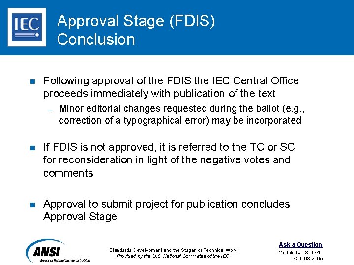 Approval Stage (FDIS) Conclusion n Following approval of the FDIS the IEC Central Office