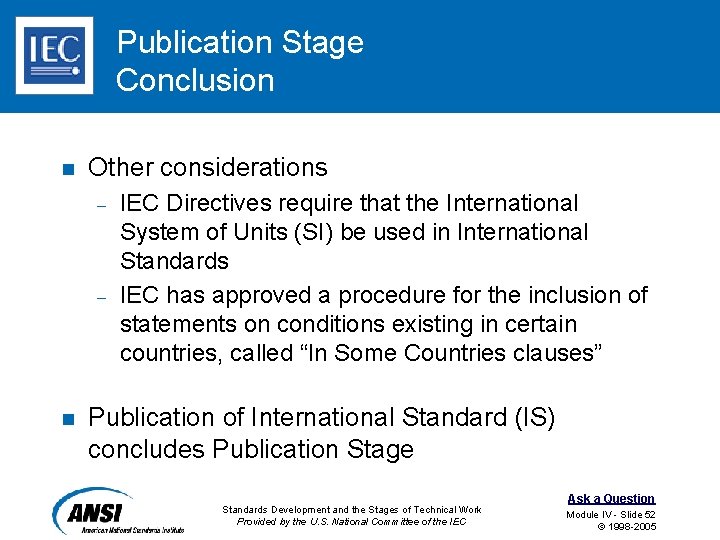 Publication Stage Conclusion n Other considerations – – n IEC Directives require that the