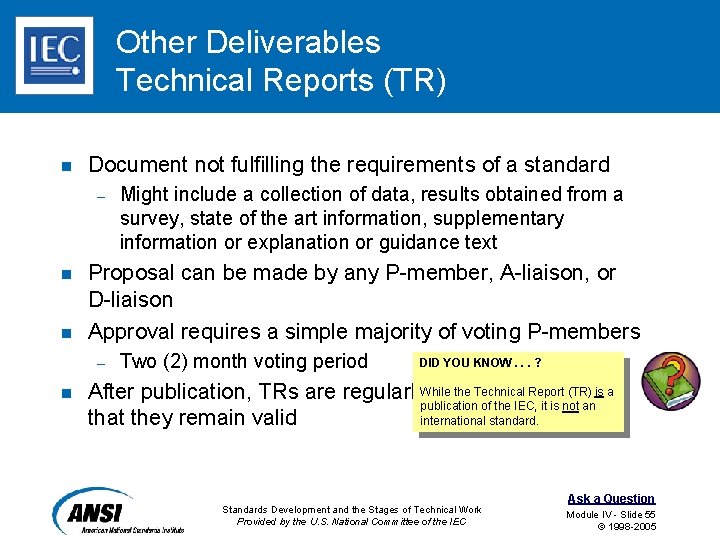 Other Deliverables Technical Reports (TR) n Document not fulfilling the requirements of a standard