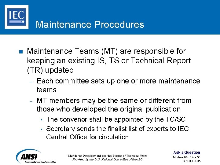 Maintenance Procedures n Maintenance Teams (MT) are responsible for keeping an existing IS, TS