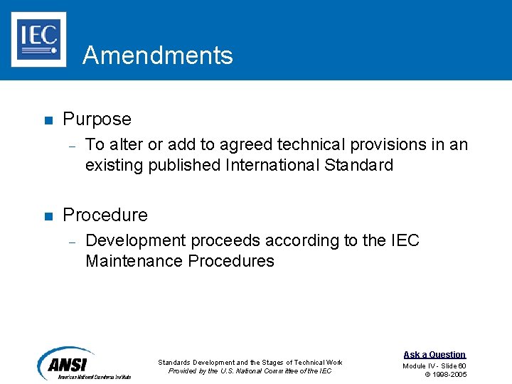 Amendments n Purpose – n To alter or add to agreed technical provisions in