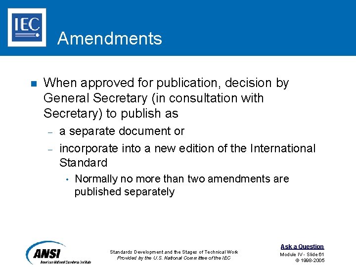 Amendments n When approved for publication, decision by General Secretary (in consultation with Secretary)