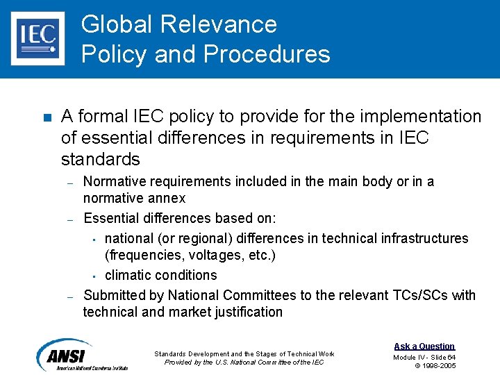 Global Relevance Policy and Procedures n A formal IEC policy to provide for the
