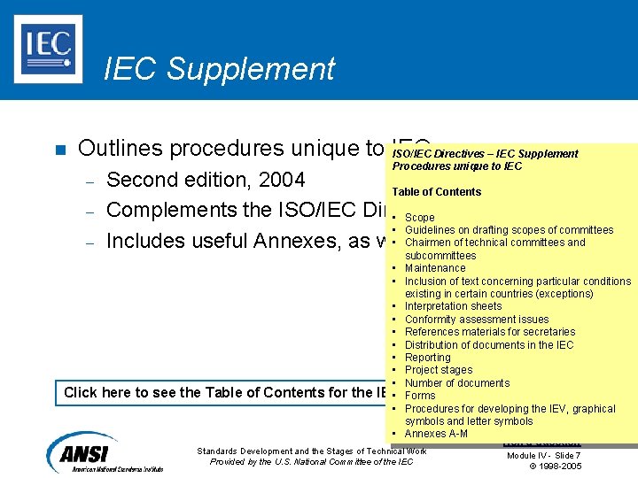 IEC Supplement n Outlines procedures unique to IEC ISO/IEC Directives – IEC Supplement Procedures