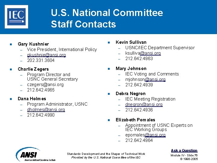 U. S. National Committee Staff Contacts n Gary Kushnier – Vice President, International Policy