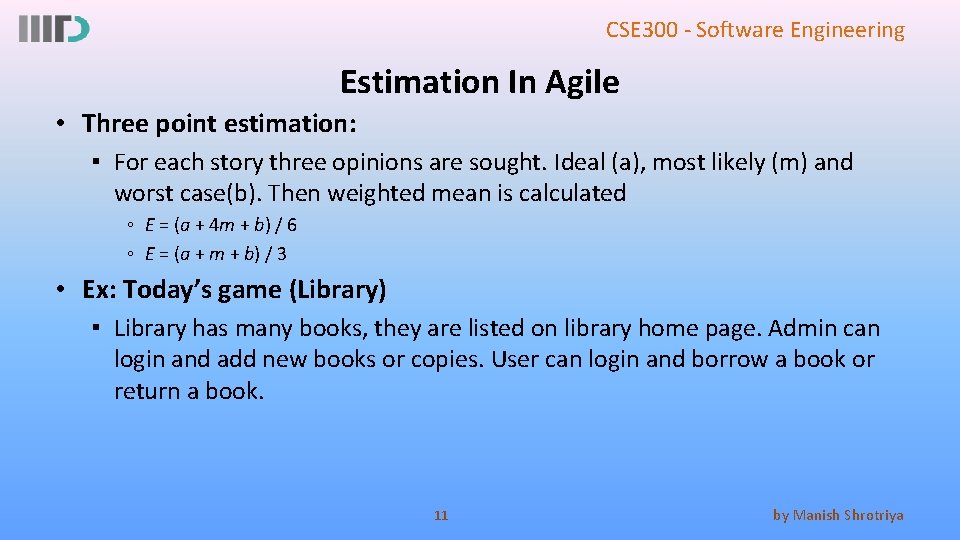 CSE 300 - Software Engineering Estimation In Agile • Three point estimation: ▪ For