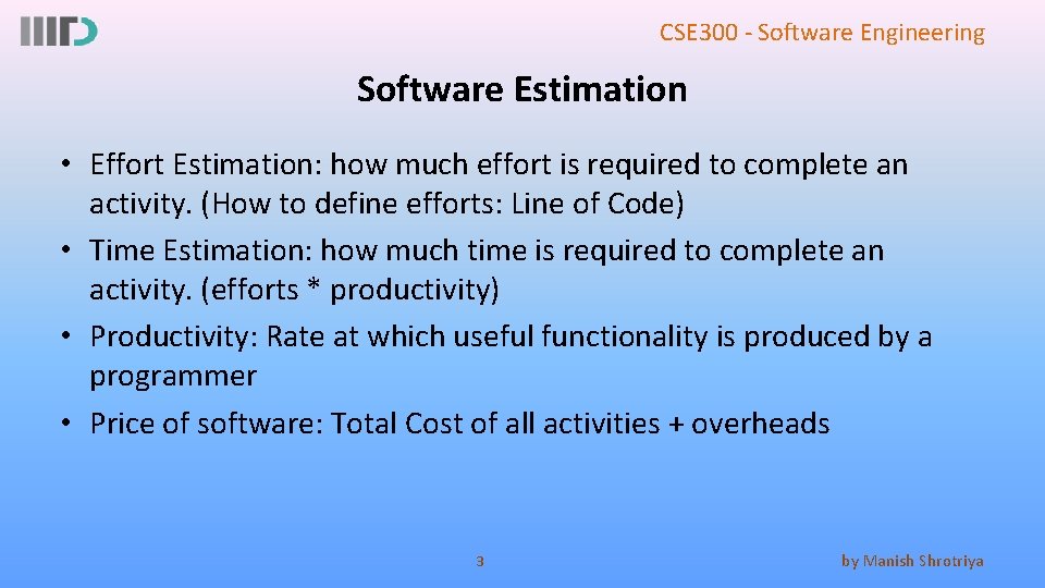 CSE 300 - Software Engineering Software Estimation • Effort Estimation: how much effort is