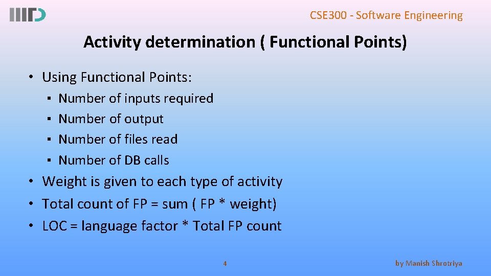 CSE 300 - Software Engineering Activity determination ( Functional Points) • Using Functional Points: