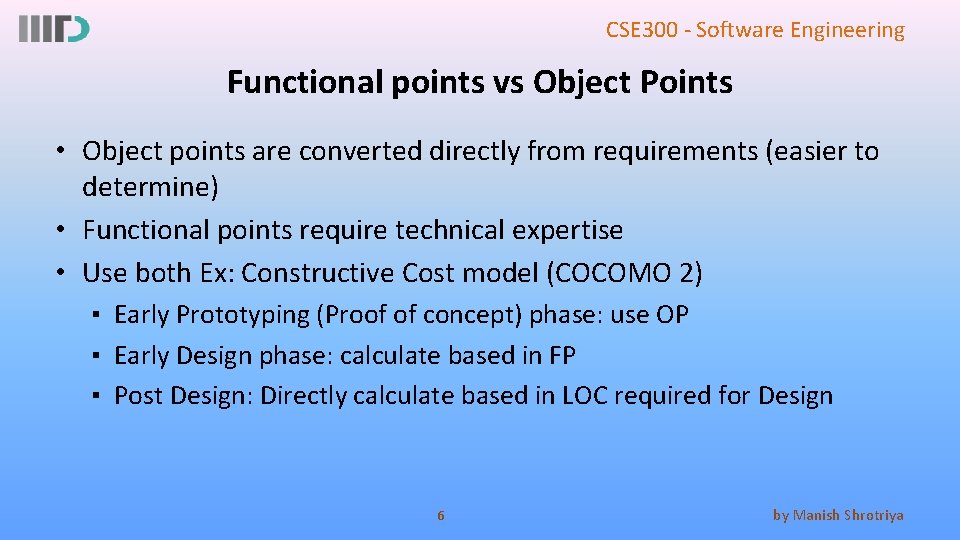 CSE 300 - Software Engineering Functional points vs Object Points • Object points are