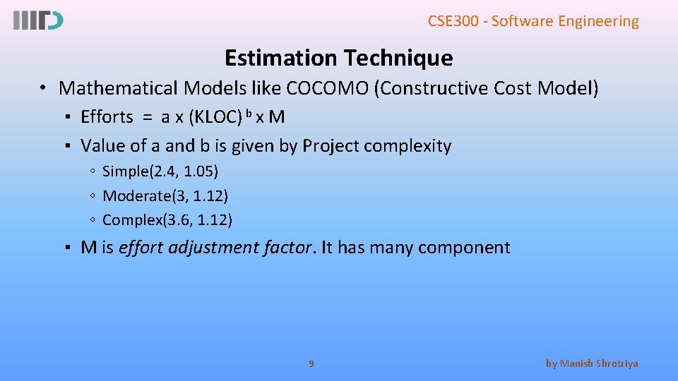 CSE 300 - Software Engineering Estimation Technique • Mathematical Models like COCOMO (Constructive Cost