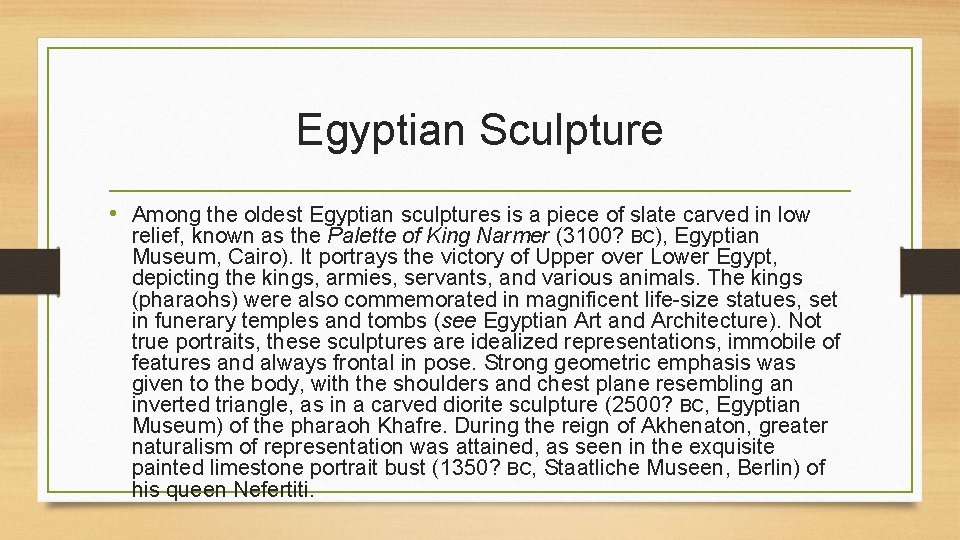 Egyptian Sculpture • Among the oldest Egyptian sculptures is a piece of slate carved