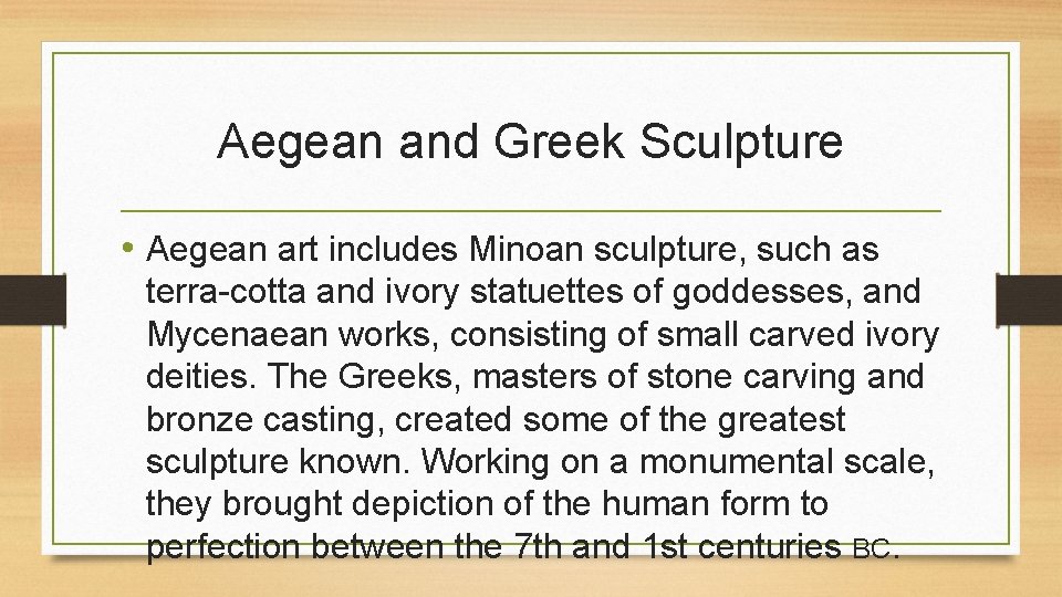 Aegean and Greek Sculpture • Aegean art includes Minoan sculpture, such as terra-cotta and