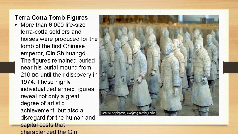 Terra-Cotta Tomb Figures • More than 6, 000 life-size terra-cotta soldiers and horses were