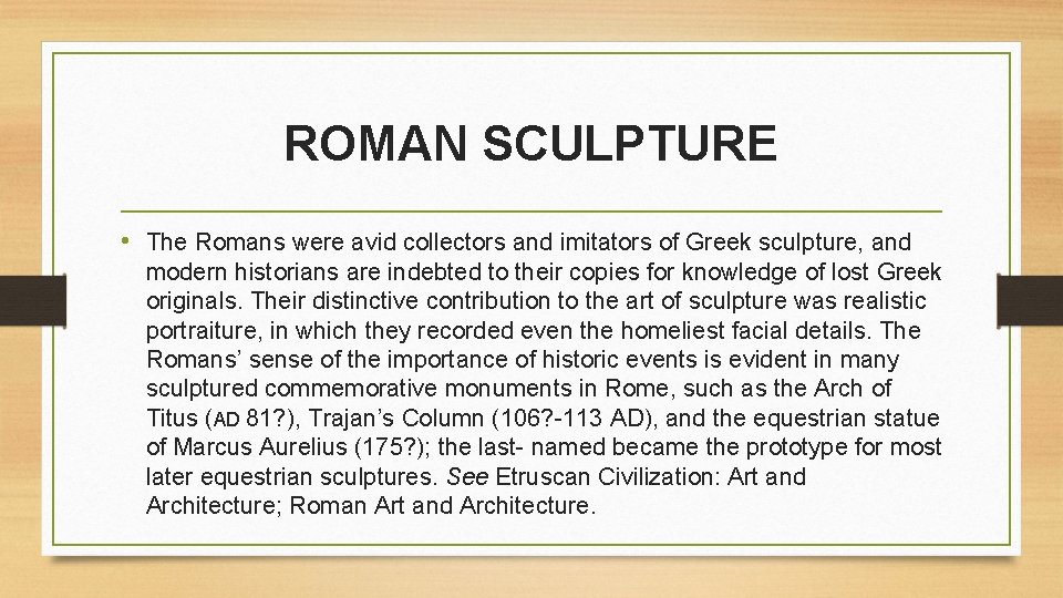 ROMAN SCULPTURE • The Romans were avid collectors and imitators of Greek sculpture, and