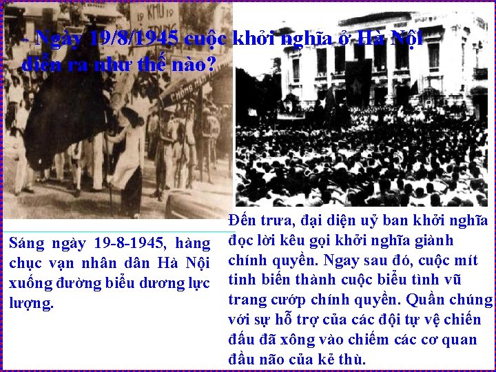 - Ngày 19/8/1945 cuộc khởi nghĩa ở Hà Nội diễn ra như thế nào?