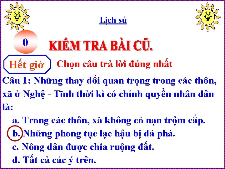 Lịch sử 9857461320 10 Hết giờ Chọn câu trả lời đúng nhất Câu 1: