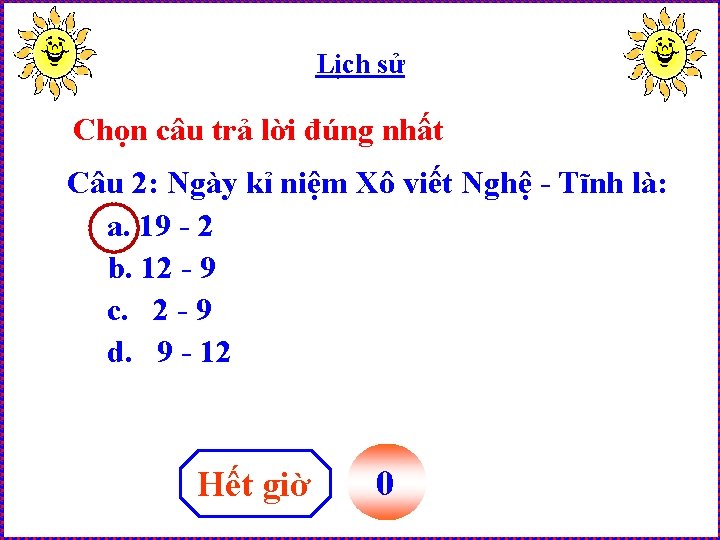 Lịch sử Chọn câu trả lời đúng nhất Câu 2: Ngày kỉ niệm Xô