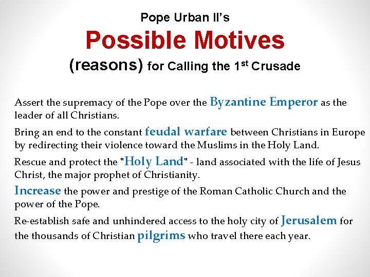 Pope Urban II’s Possible Motives (reasons) for Calling the 1 st Crusade Assert the