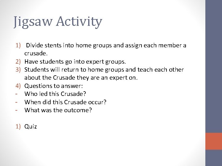 Jigsaw Activity 1) Divide stents into home groups and assign each member a crusade.