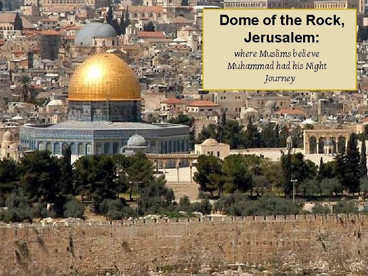 Dome of the Rock, Jerusalem: where Muslims believe Muhammad his Night Journey 