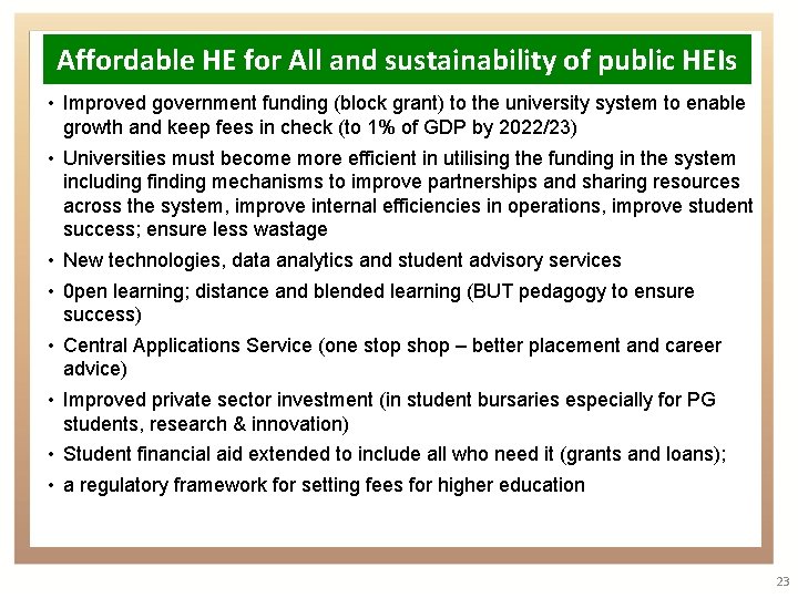 Affordable HE for All and sustainability of public HEIs • Improved government funding (block