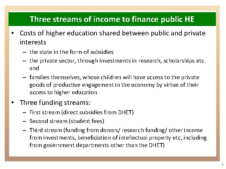 Three streams of income to finance public HE • Costs of higher education shared