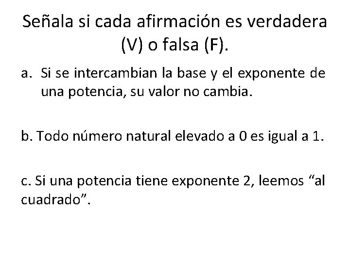 Señala si cada afirmación es verdadera (V) o falsa (F). a. Si se intercambian Señala si cada afirmación es verdadera (V) o falsa (F). a. Si se intercambian