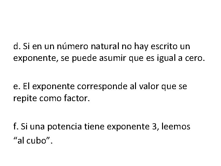 d. Si en un número natural no hay escrito un exponente, se puede asumir d. Si en un número natural no hay escrito un exponente, se puede asumir