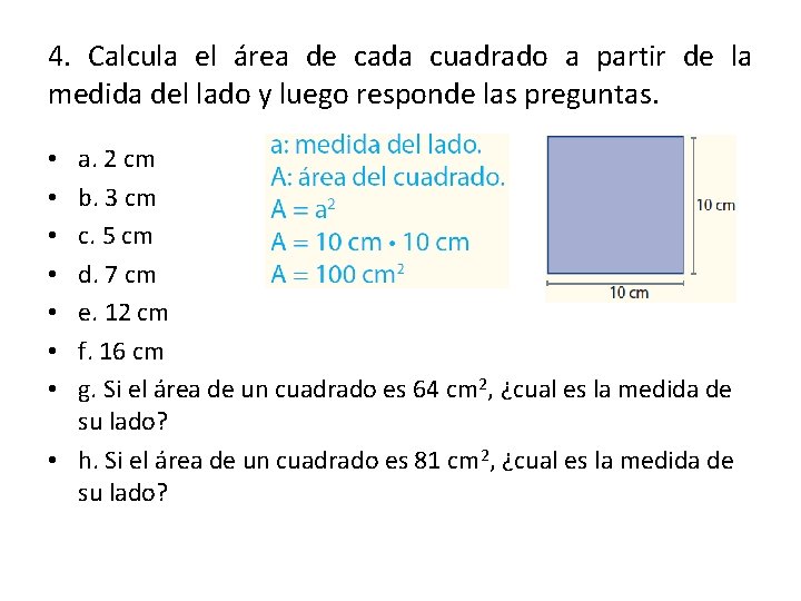 4. Calcula el área de cada cuadrado a partir de la medida del lado 4. Calcula el área de cada cuadrado a partir de la medida del lado