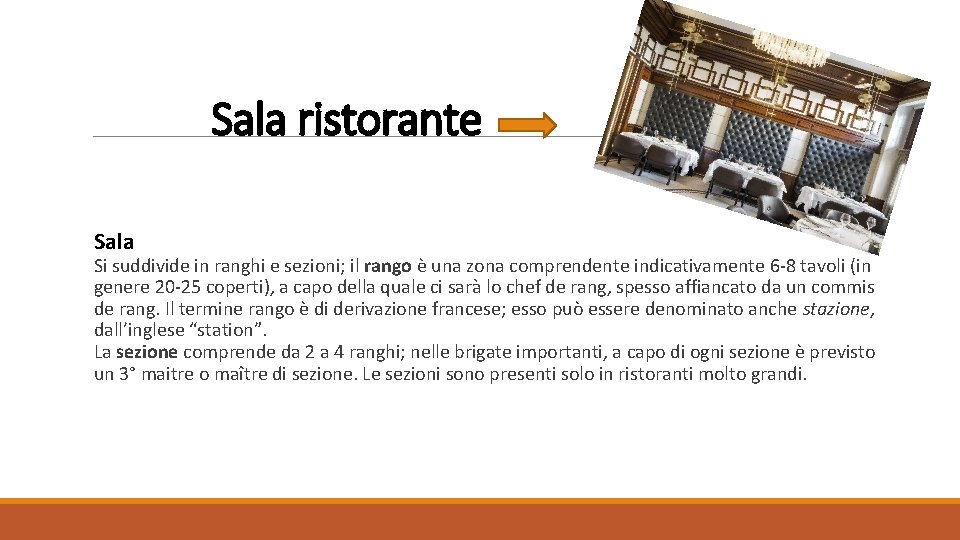 Sala ristorante Sala Si suddivide in ranghi e sezioni; il rango è una zona