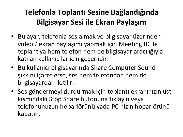 Telefonla Toplantı Sesine Bağlandığında Bilgisayar Sesi ile Ekran Paylaşım • Bu ayar, telefonla ses