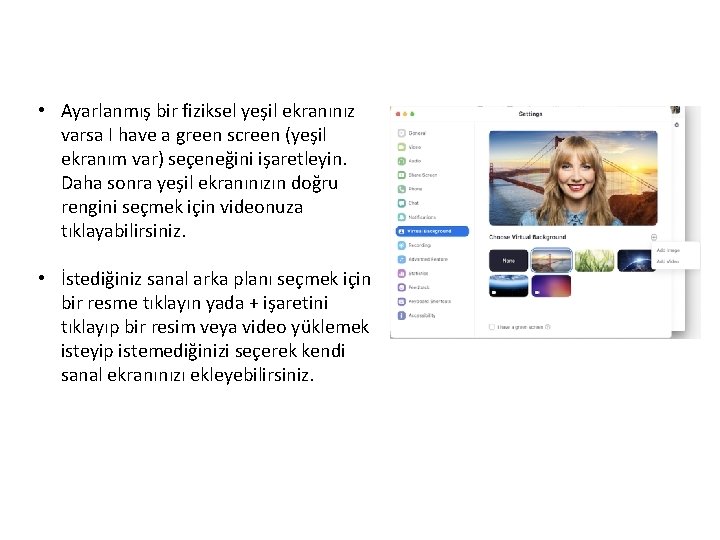  • Ayarlanmış bir fiziksel yeşil ekranınız varsa I have a green screen (yeşil