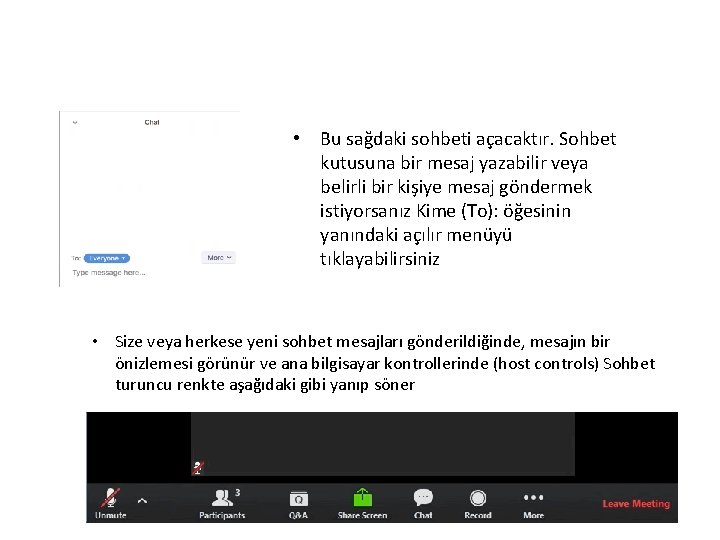  • Bu sağdaki sohbeti açacaktır. Sohbet kutusuna bir mesaj yazabilir veya belirli bir