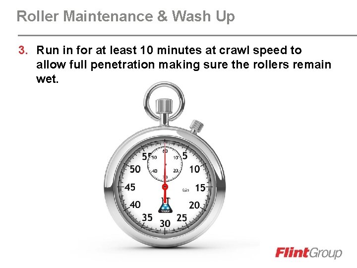 Roller Maintenance & Wash Up 3. Run in for at least 10 minutes at