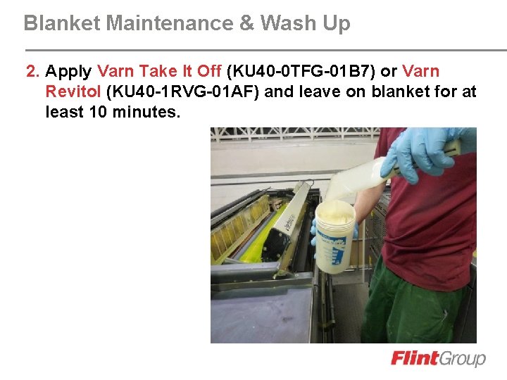 Blanket Maintenance & Wash Up 2. Apply Varn Take It Off (KU 40 -0