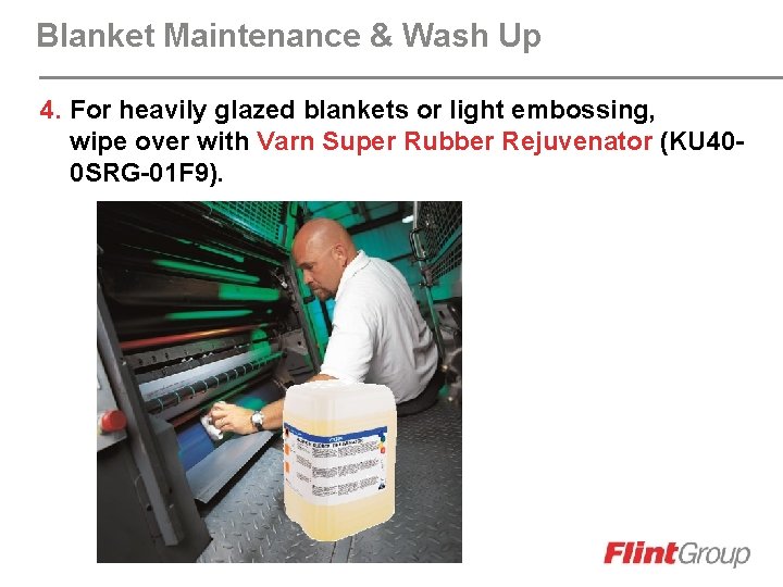 Blanket Maintenance & Wash Up 4. For heavily glazed blankets or light embossing, wipe