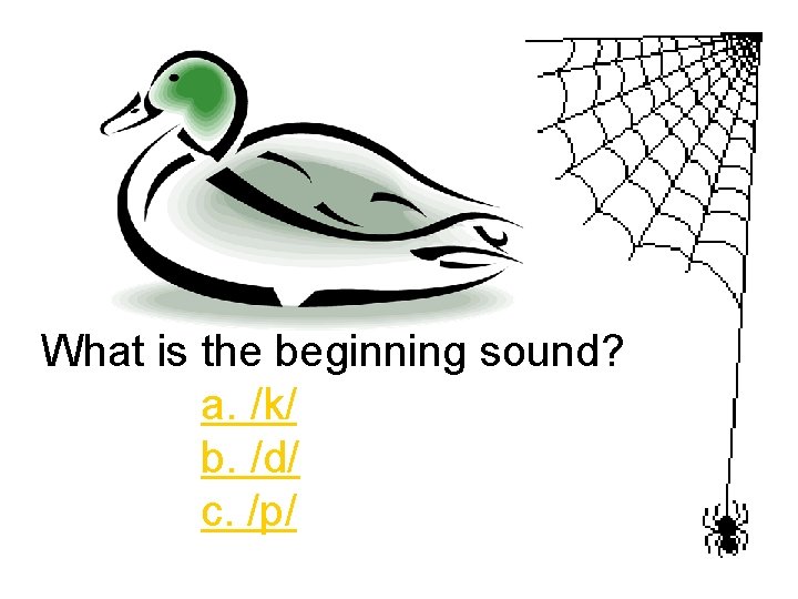 What is the beginning sound? a. /k/ b. /d/ c. /p/ 