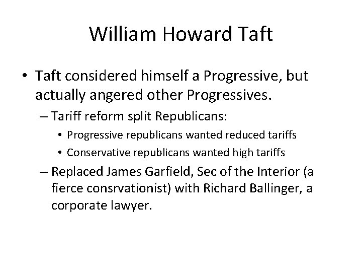 William Howard Taft • Taft considered himself a Progressive, but actually angered other Progressives.