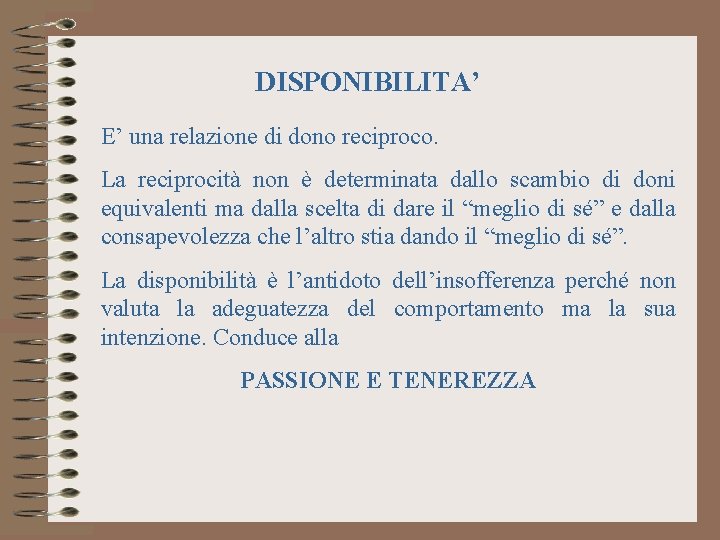 DISPONIBILITA’ E’ una relazione di dono reciproco. La reciprocità non è determinata dallo scambio