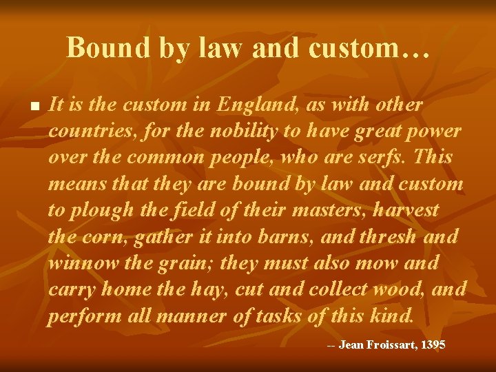 Bound by law and custom… n It is the custom in England, as with